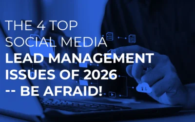 The 4 Top Social Media Lead Management Issues of 2026 — Be Afraid!