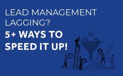 Lead Management Lagging? 5+ Ways to Speed It Up!