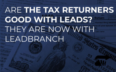 Are the Tax Returners Good With Leads? They Are Now With LeadBranch!