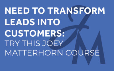 Need to Transform Leads into Customers? Try This Joey Matterhorn Course!