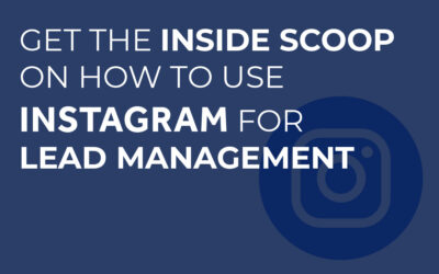 Get the Inside Scoop on How to Use Instagram for Lead Management
