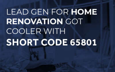 Lead Gen for Home Renovations Got Cooler With Short Code 65801